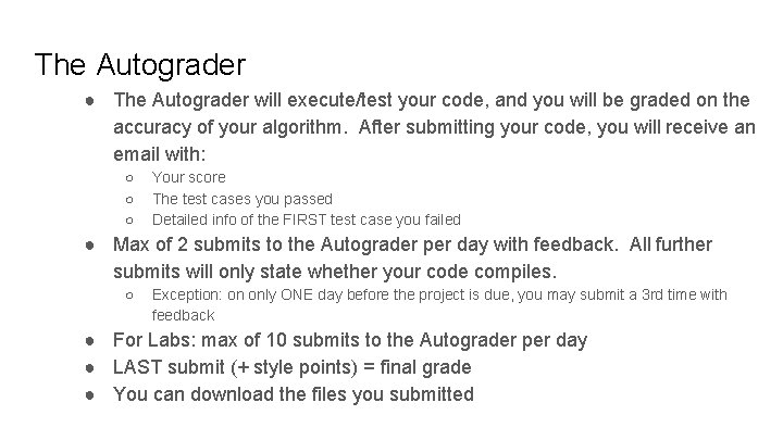 The Autograder ● The Autograder will execute/test your code, and you will be graded