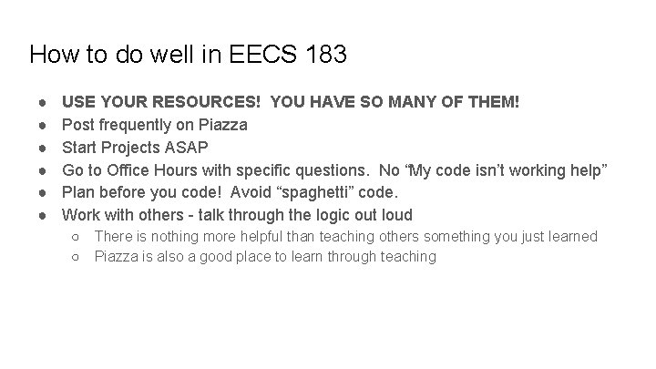 How to do well in EECS 183 ● ● ● USE YOUR RESOURCES! YOU