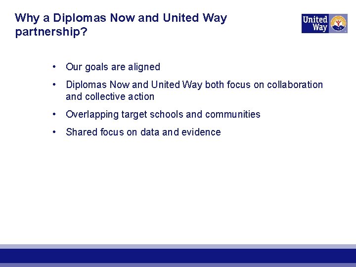 Why a Diplomas Now and United Way partnership? • Our goals are aligned •