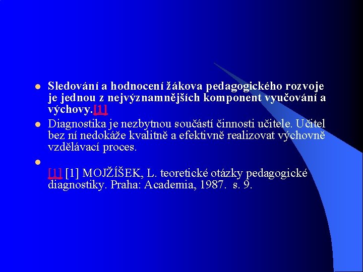 l l l Sledování a hodnocení žákova pedagogického rozvoje je jednou z nejvýznamnějších komponent