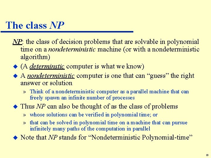 The class NP NP: the class of decision problems that are solvable in polynomial