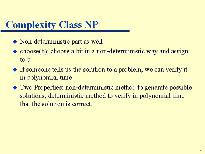 Complexity Class NP u u Non-deterministic part as well choose(b): choose a bit in