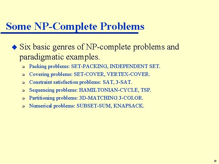 Some NP-Complete Problems u Six basic genres of NP-complete problems and paradigmatic examples. »