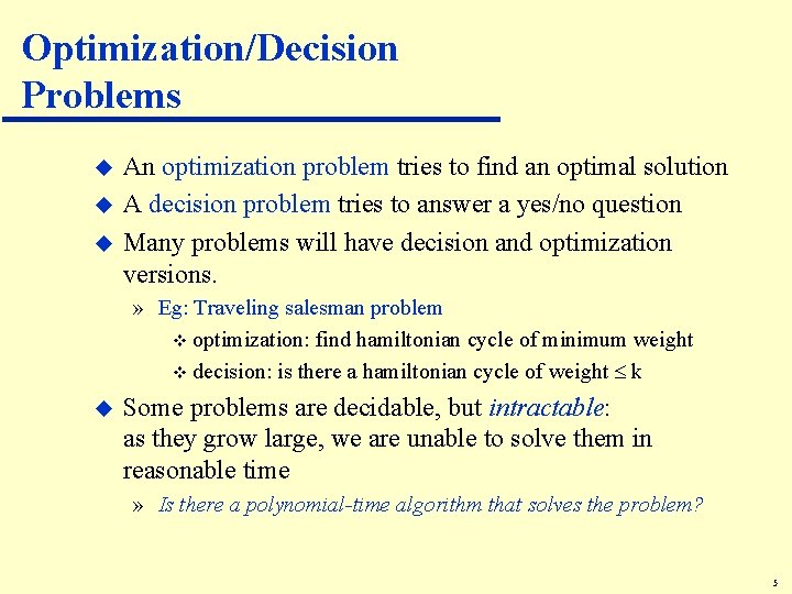 Optimization/Decision Problems u u u An optimization problem tries to find an optimal solution