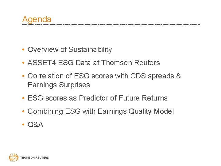 Agenda • Overview of Sustainability • ASSET 4 ESG Data at Thomson Reuters •