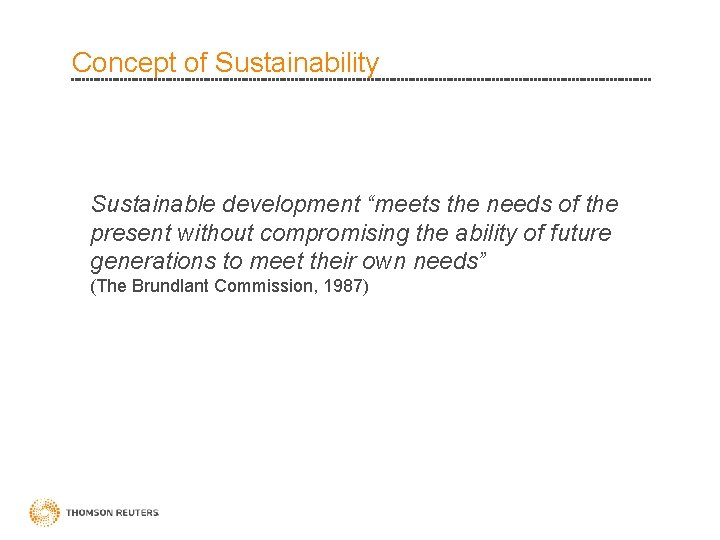 Concept of Sustainability Sustainable development “meets the needs of the present without compromising the