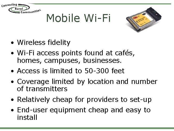 Mobile Wi-Fi • Wireless fidelity • Wi-Fi access points found at cafés, homes, campuses,