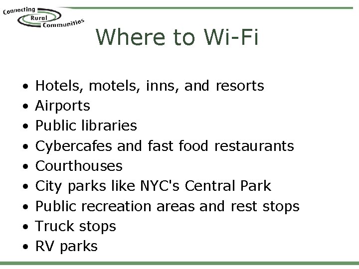 Where to Wi-Fi • • • Hotels, motels, inns, and resorts Airports Public libraries