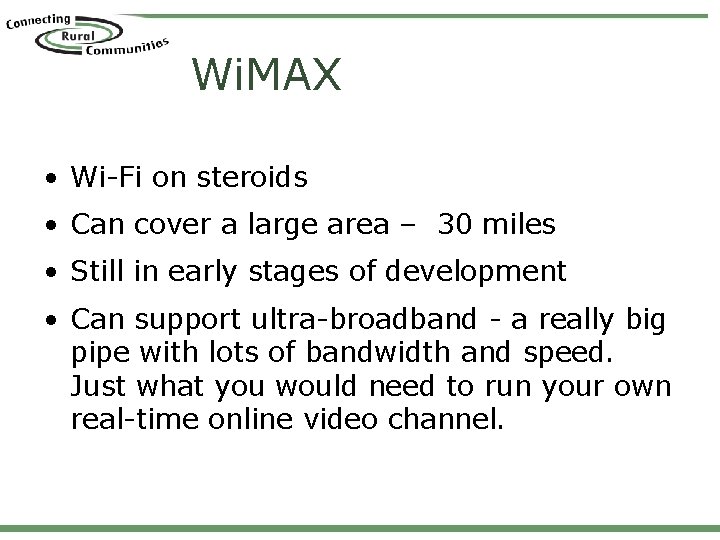 Wi. MAX • Wi-Fi on steroids • Can cover a large area – 30