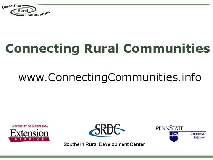 Connecting Rural Communities www. Connecting. Communities. info Connecting Rural Communities Southern Rural Development Center