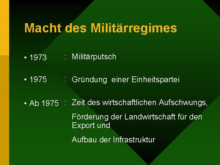 Macht des Militärregimes • 1973 : Militärputsch • 1975 : Gründung einer Einheitspartei •