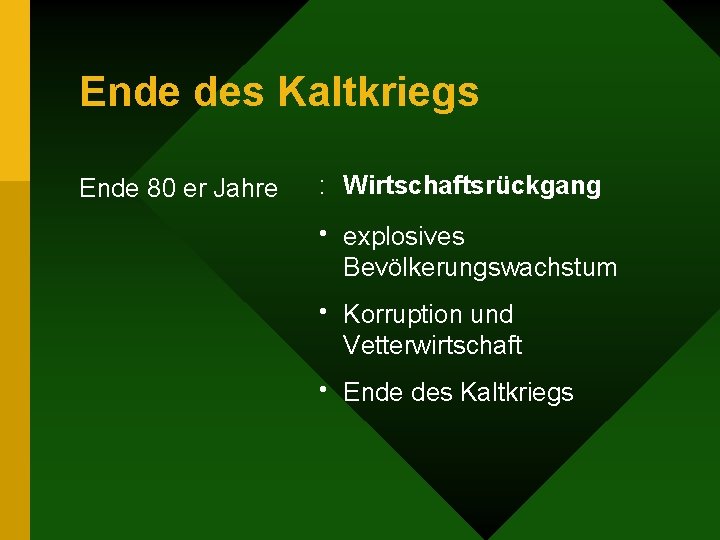 Ende des Kaltkriegs Ende 80 er Jahre : Wirtschaftsrückgang • explosives Bevölkerungswachstum • Korruption