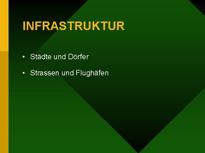 INFRASTRUKTUR • Städte und Dörfer • Strassen und Flughäfen 