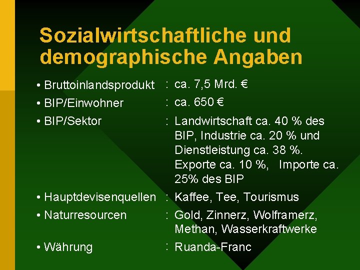 Sozialwirtschaftliche und demographische Angaben • Bruttoinlandsprodukt : ca. 7, 5 Mrd. € : ca.