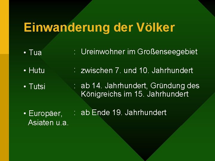 Einwanderung der Völker • Tua : Ureinwohner im Großenseegebiet • Hutu : zwischen 7.