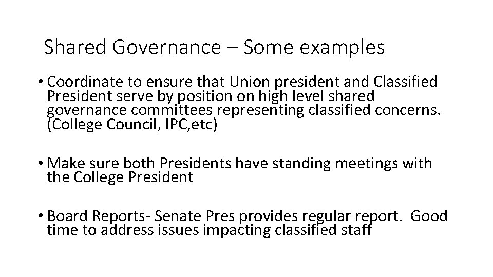 Shared Governance – Some examples • Coordinate to ensure that Union president and Classified