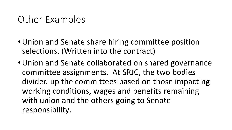 Other Examples • Union and Senate share hiring committee position selections. (Written into the