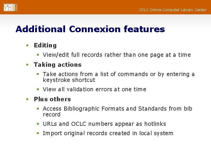 OCLC Online Computer Library Center Additional Connexion features § Editing § View/edit full records