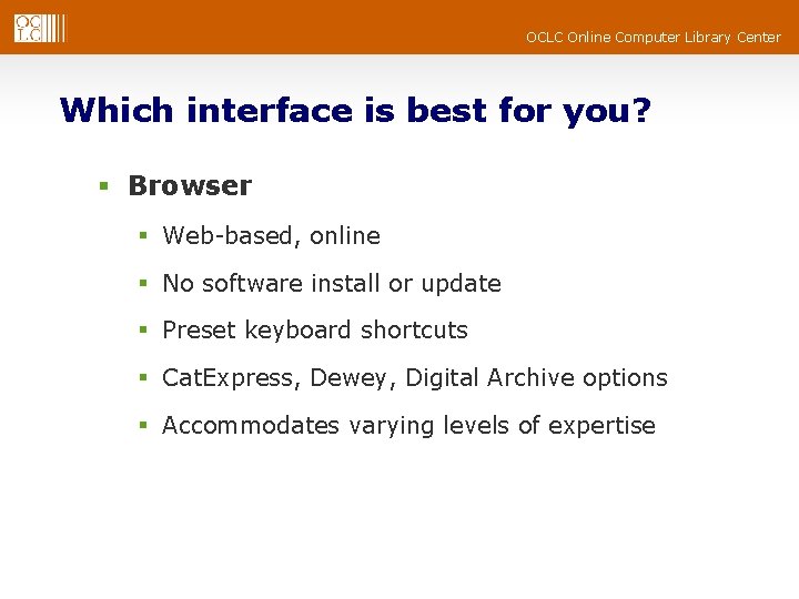 OCLC Online Computer Library Center Which interface is best for you? § Browser §
