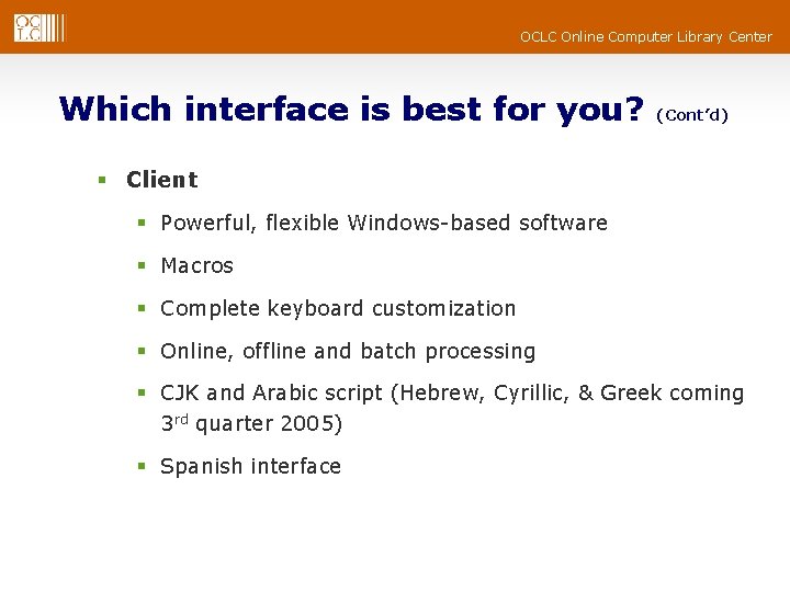 OCLC Online Computer Library Center Which interface is best for you? (Cont’d) § Client