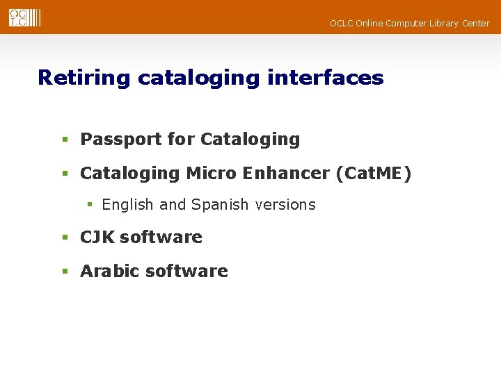 OCLC Online Computer Library Center Retiring cataloging interfaces § Passport for Cataloging § Cataloging
