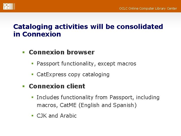 OCLC Online Computer Library Center Cataloging activities will be consolidated in Connexion § Connexion