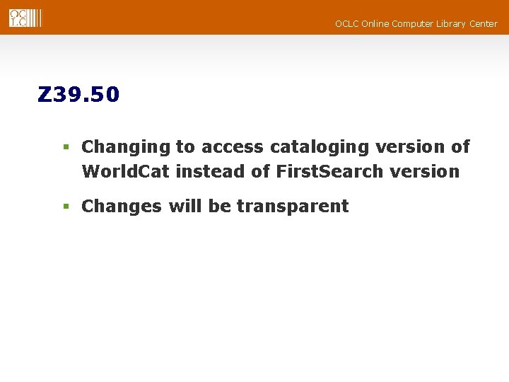 OCLC Online Computer Library Center Z 39. 50 § Changing to access cataloging version