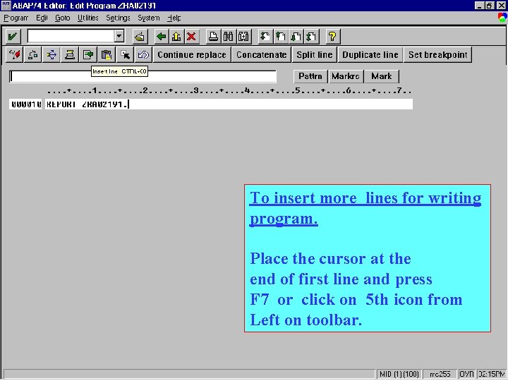 To insert more lines for writing program. Place the cursor at the end of