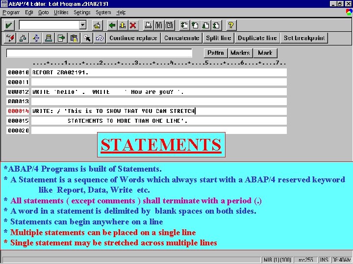 STATEMENTS *ABAP/4 Programs is built of Statements. * A Statement is a sequence of
