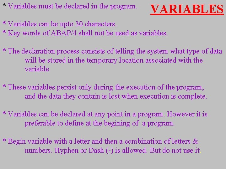 * Variables must be declared in the program. VARIABLES * Variables can be upto
