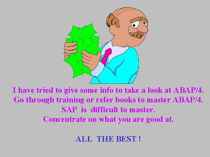 I have tried to give some info to take a look at ABAP/4. Go