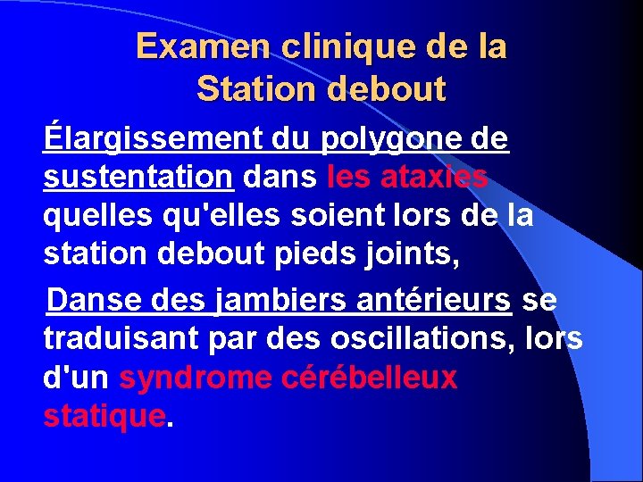 Examen clinique de la Station debout Élargissement du polygone de sustentation dans les ataxies