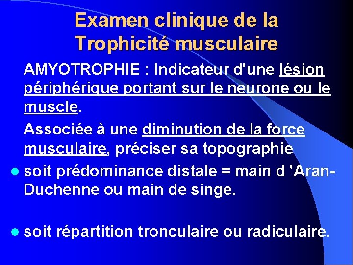 Examen clinique de la Trophicité musculaire AMYOTROPHIE : Indicateur d'une lésion périphérique portant sur