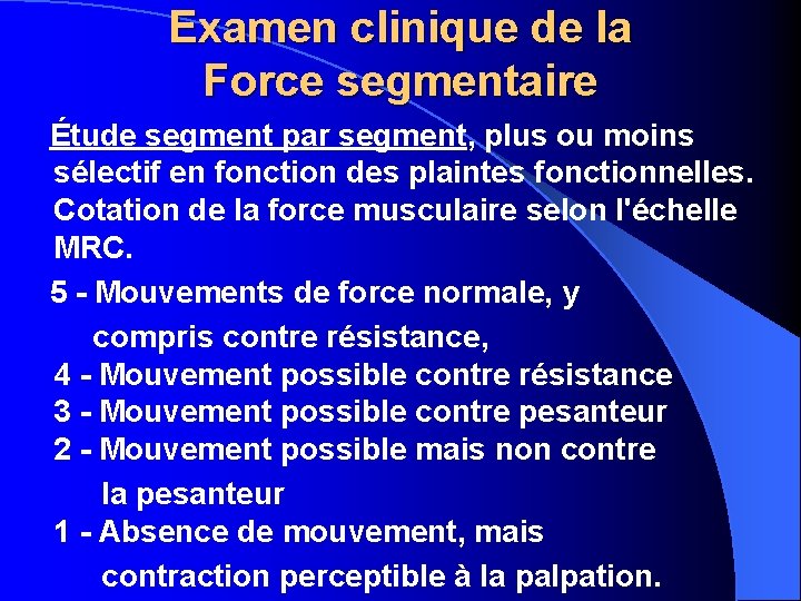 Examen clinique de la Force segmentaire Étude segment par segment, plus ou moins sélectif