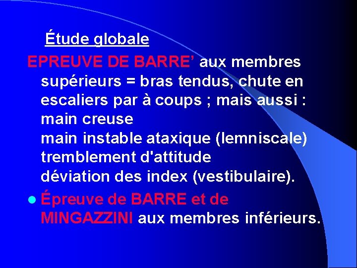 Étude globale EPREUVE DE BARRE’ aux membres supérieurs = bras tendus, chute en escaliers