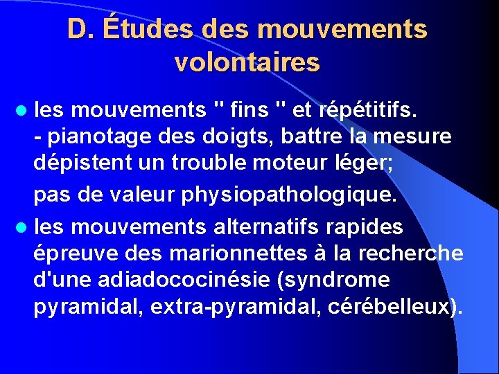 D. Études mouvements volontaires l les mouvements " fins " et répétitifs. - pianotage