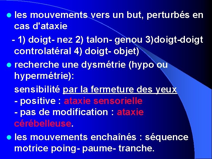 l les mouvements vers un but, perturbés en cas d'ataxie - 1) doigt- nez