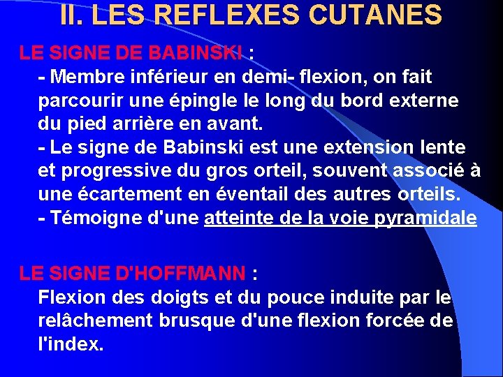 II. LES REFLEXES CUTANES LE SIGNE DE BABINSKI : - Membre inférieur en demi-