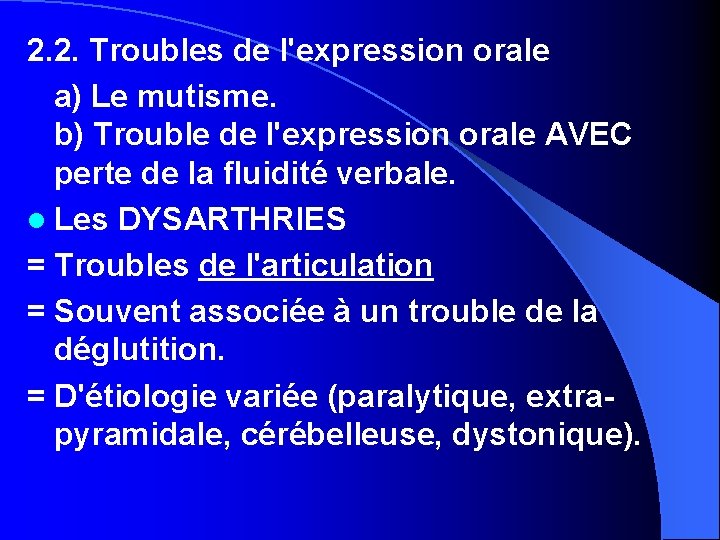 2. 2. Troubles de l'expression orale a) Le mutisme. b) Trouble de l'expression orale