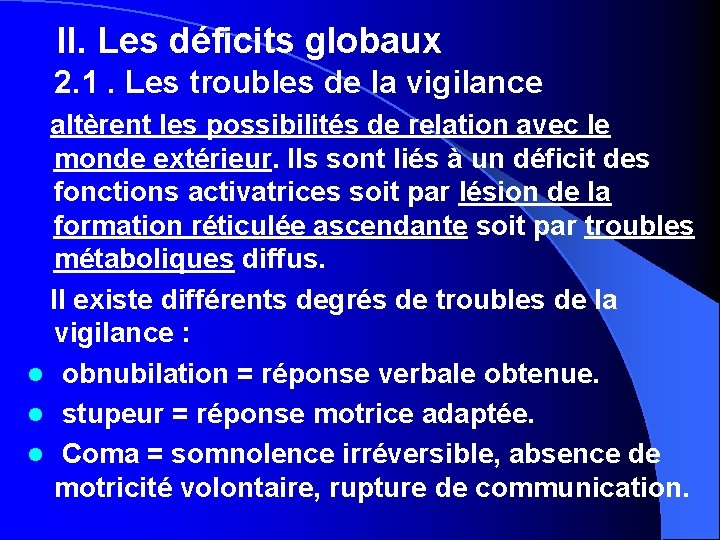 II. Les déficits globaux 2. 1. Les troubles de la vigilance altèrent les possibilités