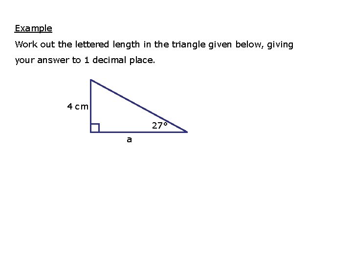 Example Work out the lettered length in the triangle given below, giving your answer