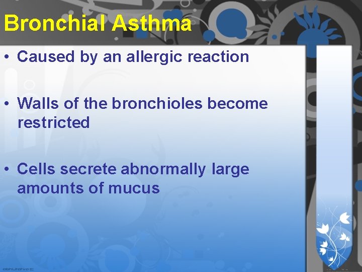 Bronchial Asthma • Caused by an allergic reaction • Walls of the bronchioles become Bronchial Asthma • Caused by an allergic reaction • Walls of the bronchioles become
