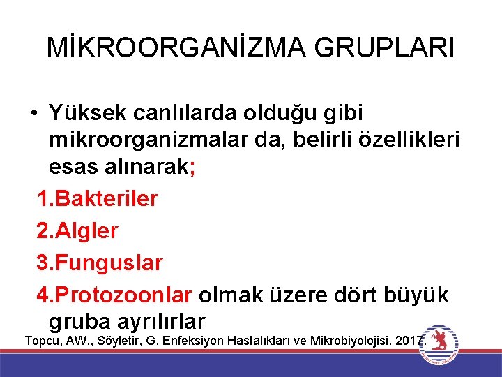 MİKROORGANİZMA GRUPLARI • Yüksek canlılarda olduğu gibi mikroorganizmalar da, belirli özellikleri esas alınarak; 1.