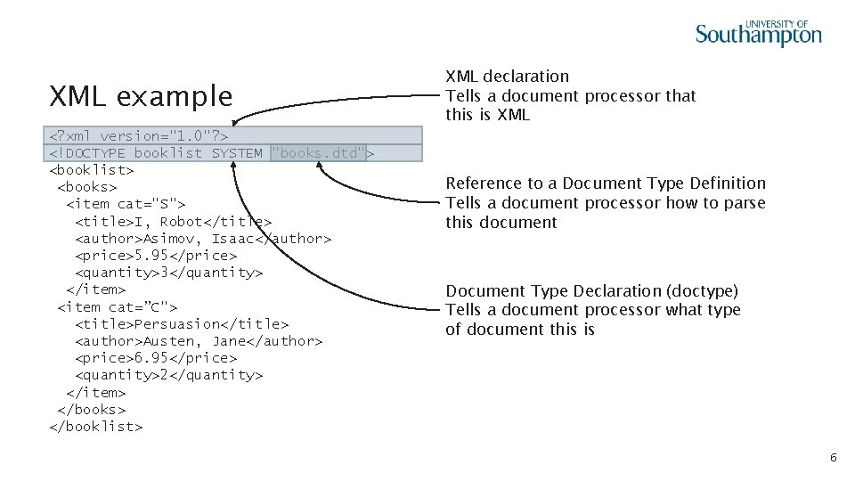 XML example <? xml version="1. 0"? > <!DOCTYPE booklist SYSTEM "books. dtd"> <booklist> <books>