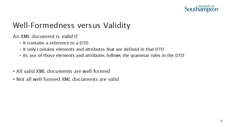 Well-Formedness versus Validity An XML document is valid if: • It contains a reference