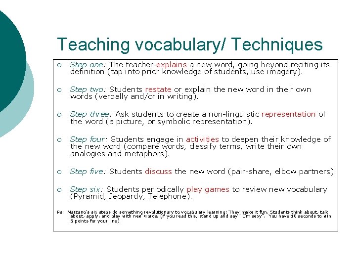 Teaching vocabulary/ Techniques ¡ Step one: The teacher explains a new word, going beyond
