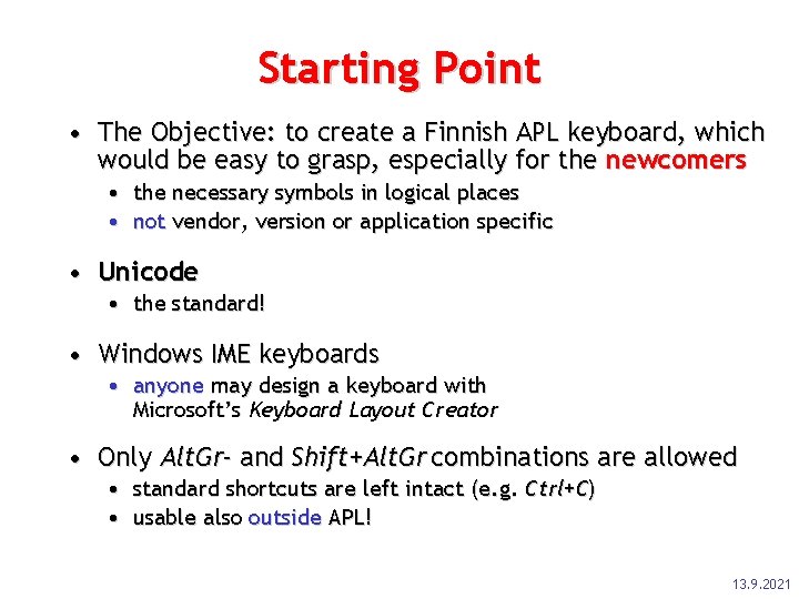 Starting Point • The Objective: to create a Finnish APL keyboard, which would be