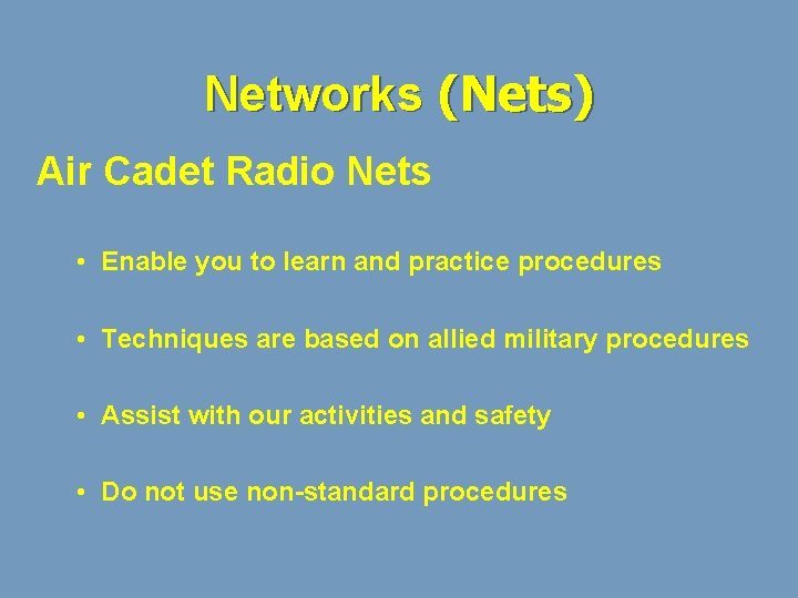 Networks (Nets) Air Cadet Radio Nets • Enable you to learn and practice procedures