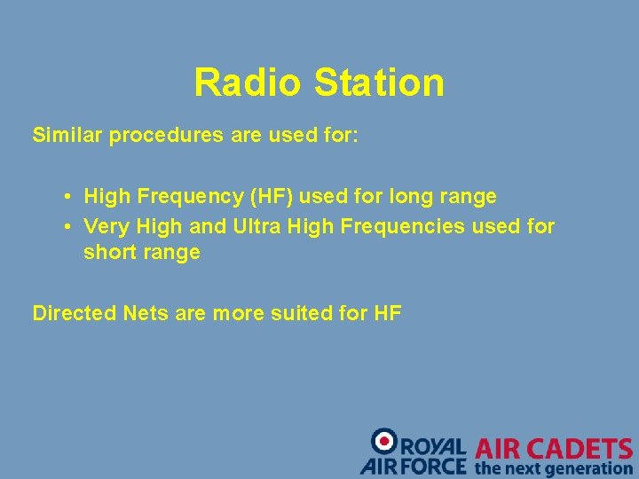 Radio Station Similar procedures are used for: • High Frequency (HF) used for long