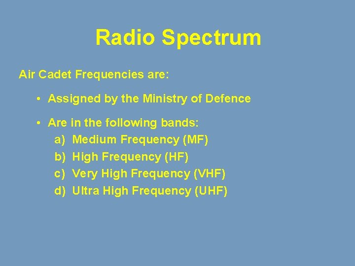 Radio Spectrum Air Cadet Frequencies are: • Assigned by the Ministry of Defence •